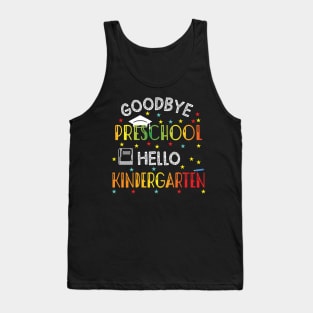 Goodbye Preschool Hello Kindergarten Tank Top